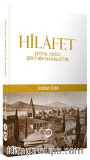 Hilafet <br /> Hayal Değil Şer'ı Bir Hakikattir