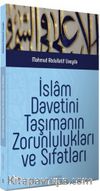 İslam Davetini Taşımanın Zorunlulukları ve Sıfatları