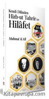 Kendi Dilinden Hizb-ut Tahrir ve Hilafe