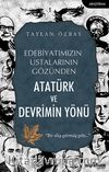 Edebiyatımızın Ustalarının Gözünden Atatürk ve Devrimin Yönü