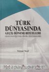 Türk Dünyasında Geçiş Dönemi Ritüelleri (Doğum - Evlenme - Ölüm Gelenekleri)