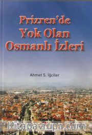Prizren'de Yok Olan Osmanlı İzleri