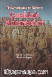 Türk Kurmay Subaylarının Kaleminden Çanakkale Muharebeleri
