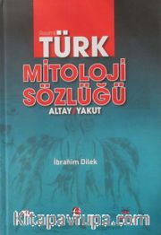 Resimli Türk Mitoloji Sözlüğü Altay-Yakut