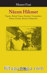 Nazım Hikmet <br /> Yaşamı, Ruhsal Yapısı, Davaları, Tartışmaları, Dünya Görüşü,  Şiirinin Gelişmeleri