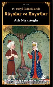 17. Yüzyıl İstanbul'unda Rüyalar ve Hayatlar