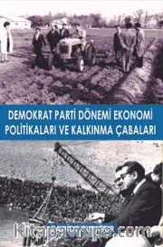 Demokrat Parti Dönemi Ekonomi Politikaları ve Kalkınma Çabaları