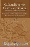 Çağlar Boyunca Üretim ve Ticaret & Prehistorya'dan Bizans Dönemine 