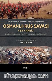 Osmanlı-Rus Savaşı (93 Harbi) (Ciltli) <br /> Prusyalı Bir Subayın Gözüyle 1877-1878 