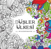 Düşler Ülkesi <br /> Her Yaş İçin Boyama Kitabı