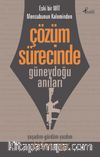 Eski Bir Mit Mensubunun Kaleminden Çözüm Sürecinde  Güneydoğu Anıları 