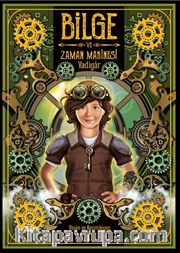 Bilge ve Zaman Makinesi (1. Kitap) / Yadigar