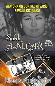 Saklı Anılar <br /> Atatürk'ün Son Resmi Varisi Sevgili Kızı Ülkü