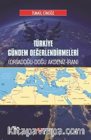 Türkiye Gündem Değerlendirmeleri <br /> Ortadoğu-Doğu Akdeniz-İran