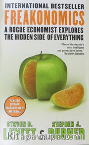 Freakonomics <br /> A Rouge Economist Explores the Hidden Side of Everything