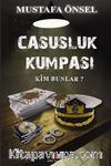 Casusluk Kumpası & Kim Bunlar?