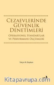 Cezaevlerinde Güvenlik Denetimleri <br /> Operasyonel Standartlar ve Performans Ölçümleri