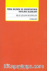 Türk Dilinin ve Edebiyatının Yayılma Alanları (Bilgi Şöleni Bildirileri) (7-9 Ekim 2010)