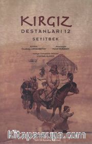 Kırgız Destanları 12: Seyitbek