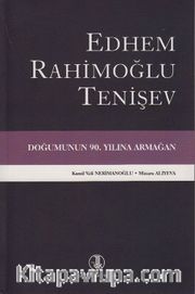 Edhem Rahimoğlu Tenişev Doğumunun 90. Yılına Armağan
