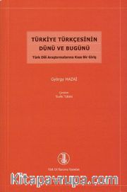 Türkiye Türkçesinin Dünü ve Bugünü <br /> Türk Dili Araştırmalarına Kısa Bir Giriş
