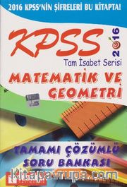 2016 KPSS Tam İsabet Serisi Matematik ve Geometri Tamamı Çözümlü Soru Bankası