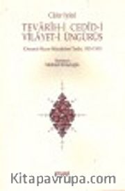 Tevarih-i Cedid-i Vilayet-i Üngürüs <br /> Osmanlı-Macar Mücadelesi Tarihi 1585-1595