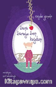 Bunu Buraya Ben Koydum (Ciltli)