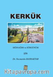 Kerkük <br /> Sığınağım ve Sürgünüm