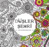 Düşler Şehri & Her Yaş İçin Boyama Kitabı