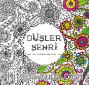 Düşler Şehri <br /> Her Yaş İçin Boyama Kitabı