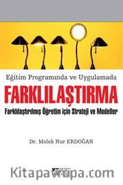 Eğitim Programında ve Uygulamada Farklılaştırma <br /> Farklılaştırılmış Öğretim İçin Strateji ve Modeller