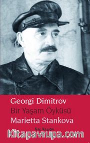 Georgi Dimitrov - Bir Yaşam Öyküsü
