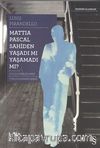 Mattia Pascal Sahiden Yaşadı mı Yaşamadı mı?