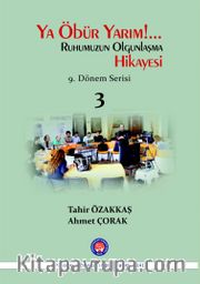 Ya Öbür Yarım!.. <br /> Ruhumuzun Olgunlaşma Hikayesi 9. Dönem Serisi 3