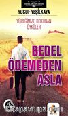 Bedel Ödemeden Asla