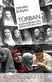 Türban <br /> Kadın Sorunu Mu, Erkek Sorunu Mu?
