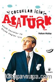 Çocuklar İçin Atatürk <br /> Küçük Hanımlar ve Küçük Beyler İçin