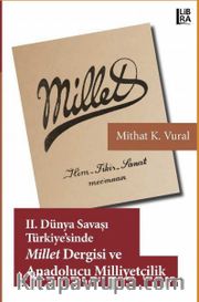 II. Dünya Savaşı Türkiyesi’nde Millet Dergisi ve Anadolucu Milliyetçilik