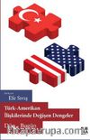 Türk-Amerikan İlişkilerinde Değişen Dengeler & Dün-Bugün 