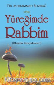 Yüreğimde Rabbim <br /> Olmazsa Yapayalnızım!