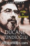Arafta Bir Entelektüel Dücane Cündioğlu