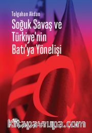 Soğuk Savaş ve Türkiye'nin Batı'ya Yönelişi