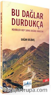 Bu Dağlar Durdukça Nehirler Hep Sana Doğru Akacak