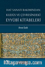 Hat Sanatı Bakımından Kudüs ve Çevresindeki Eyyubi Kitabeleri