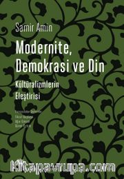 Modernite, Demokrasi ve Din <br /> Kültüralizmlerin Eleştirisi