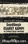 Meçhul Bir Subayın Seydibeşir Esaret Kampı ve İstiklal Harbi Günlüğü (Çevrimetin ve Tıpkıbasım)