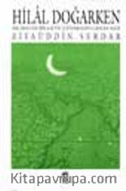 Hilal Doğarken / İslam'da Bilgi ve Çevrenin Geleceği