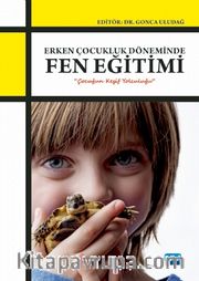 Erken Çocukluk Döneminde Fen Eğitimi <br /> Çocuğun Keşif Yolculuğu