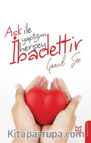Aşk İle Yaptığım Herşey İbadettir